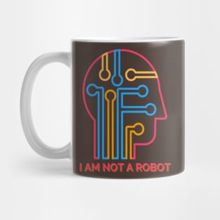 I AM NOT A ROBOT Mug